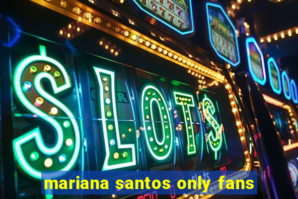 mariana santos only fans