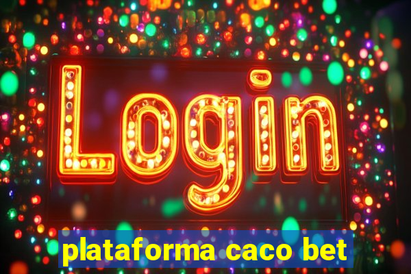 plataforma caco bet