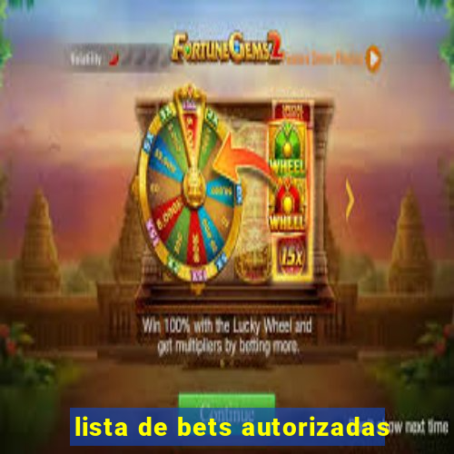 lista de bets autorizadas