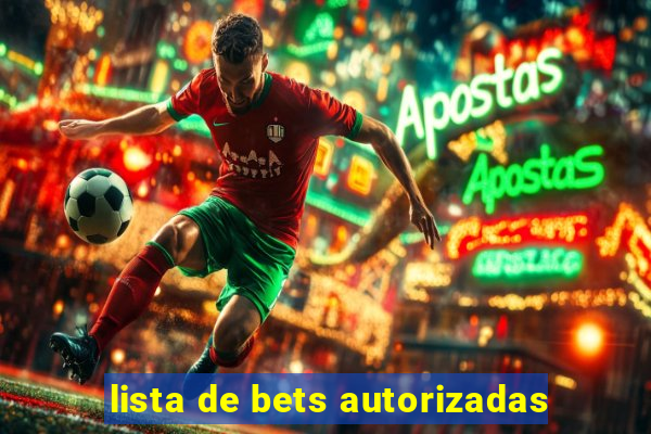 lista de bets autorizadas