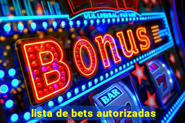 lista de bets autorizadas