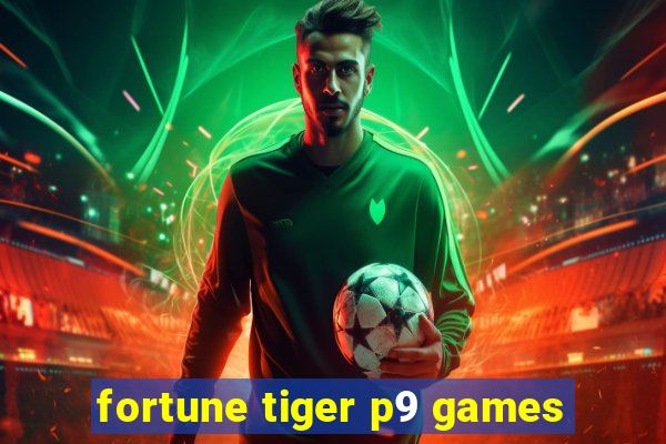 fortune tiger p9 games