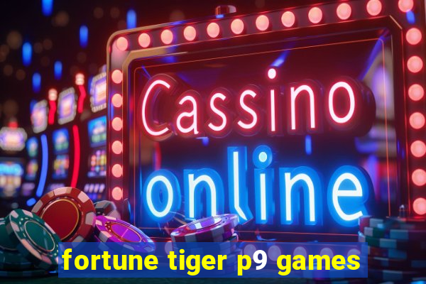 fortune tiger p9 games