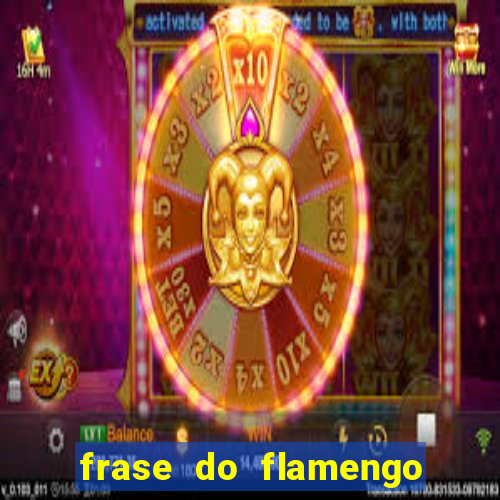 frase do flamengo para foto