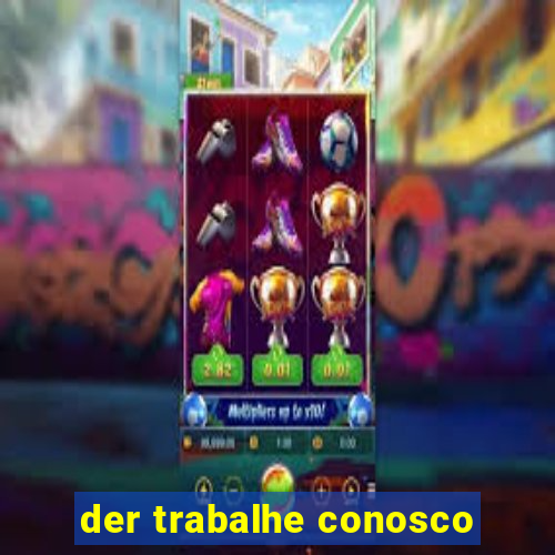 der trabalhe conosco