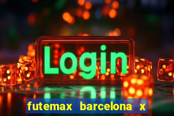 futemax barcelona x real madrid