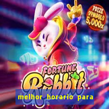 melhor horario para jogar fortune rabbit