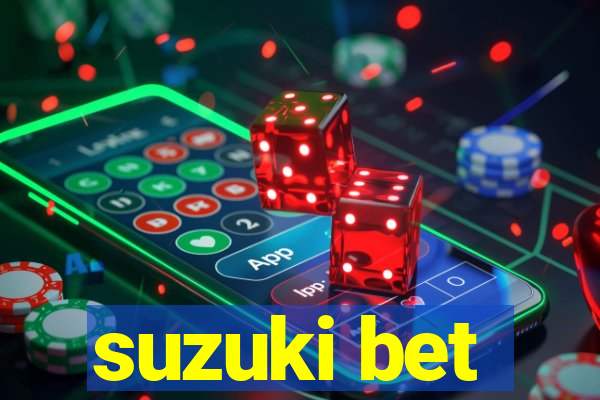 suzuki bet