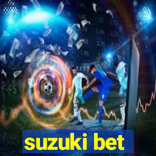 suzuki bet