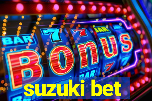 suzuki bet