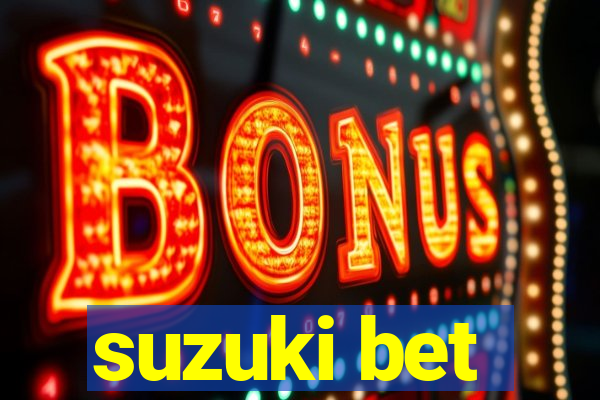 suzuki bet