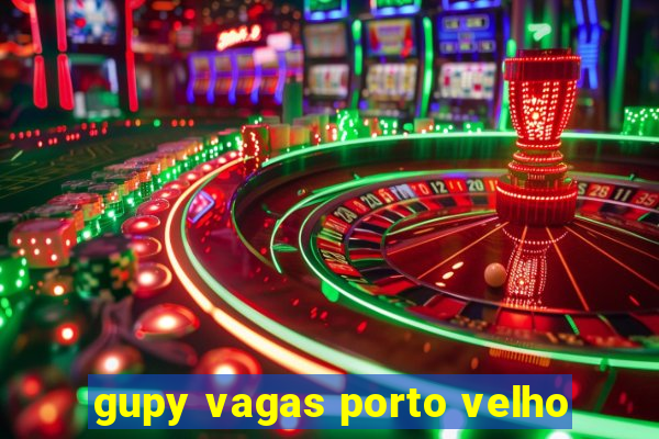 gupy vagas porto velho