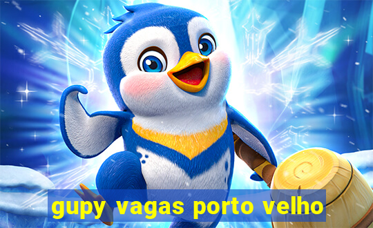 gupy vagas porto velho