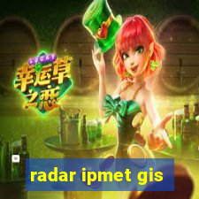 radar ipmet gis