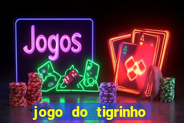 jogo do tigrinho aposta minima