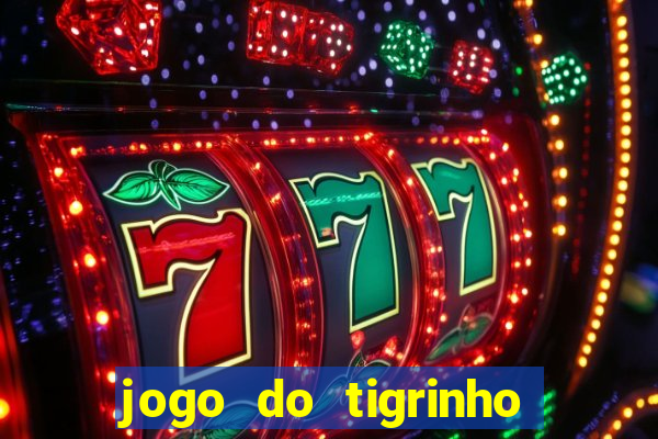 jogo do tigrinho aposta minima