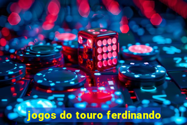 jogos do touro ferdinando