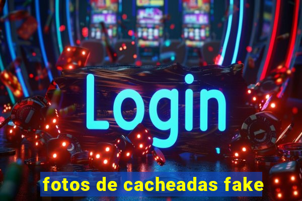 fotos de cacheadas fake