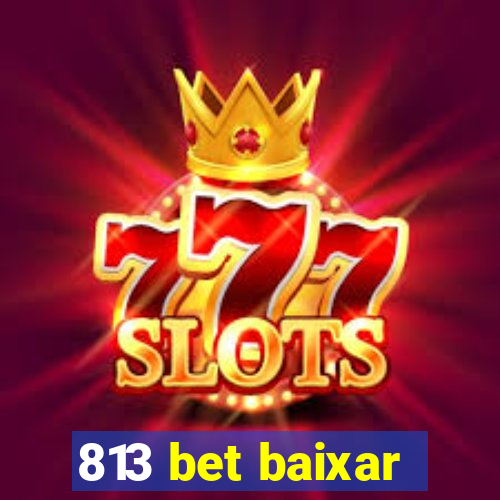 813 bet baixar