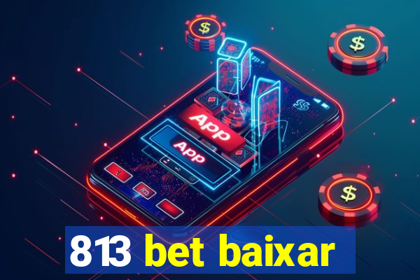 813 bet baixar