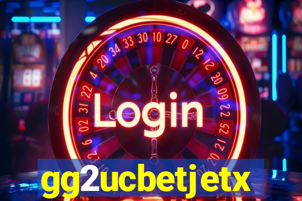 gg2ucbetjetx