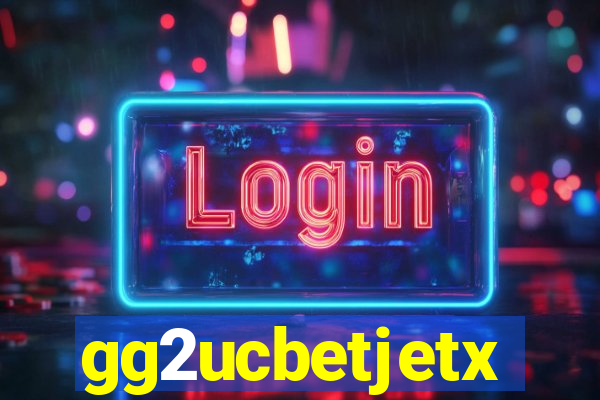 gg2ucbetjetx