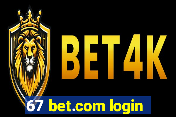 67 bet.com login