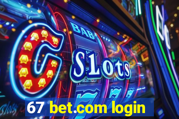 67 bet.com login