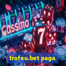 trofeu.bet paga