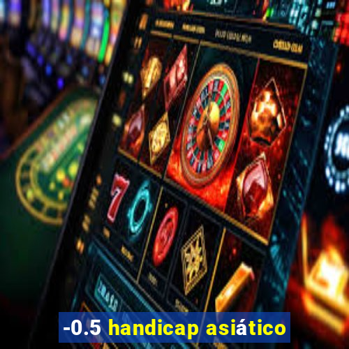 -0.5 handicap asiático