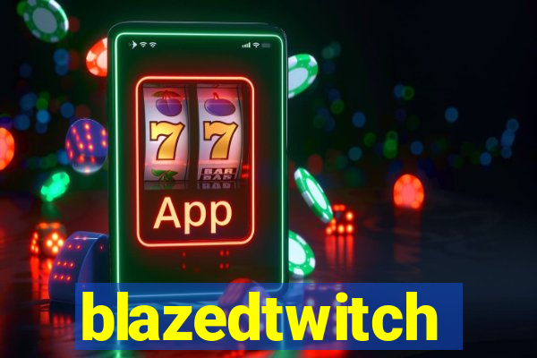 blazedtwitch