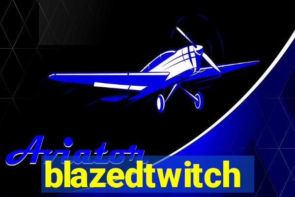 blazedtwitch