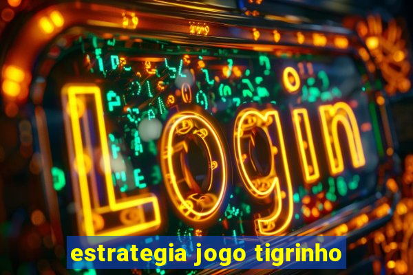 estrategia jogo tigrinho