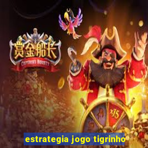 estrategia jogo tigrinho