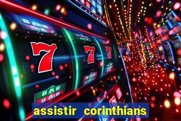 assistir corinthians futebol play hd