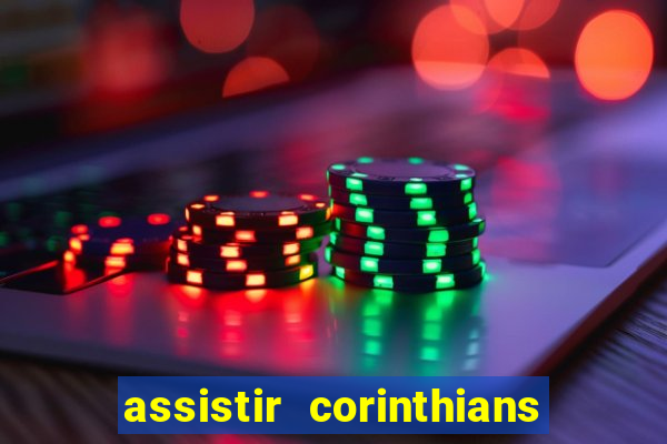 assistir corinthians futebol play hd