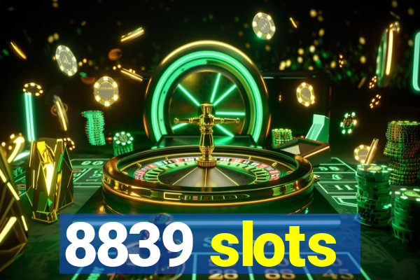 8839 slots