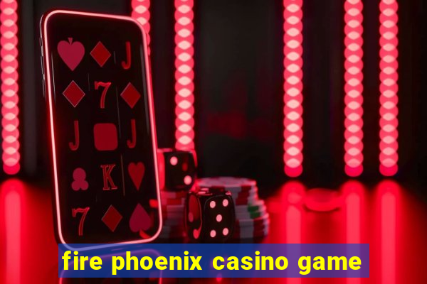 fire phoenix casino game