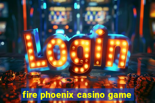 fire phoenix casino game