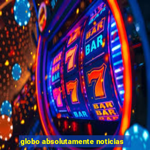 globo absolutamente noticias