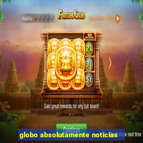 globo absolutamente noticias