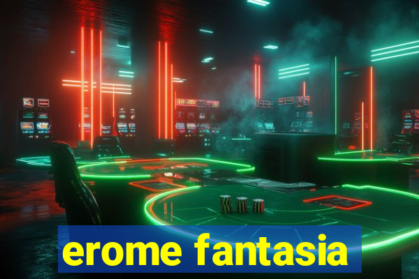 erome fantasia