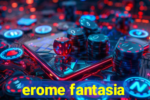 erome fantasia