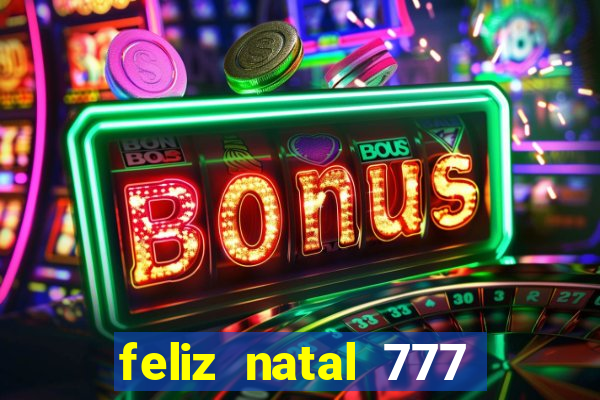 feliz natal 777 plataforma login