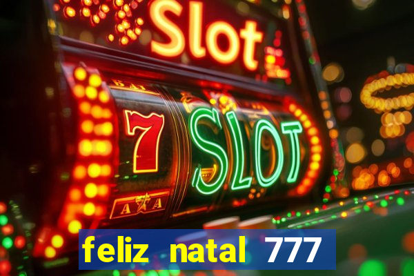 feliz natal 777 plataforma login