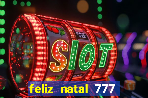 feliz natal 777 plataforma login