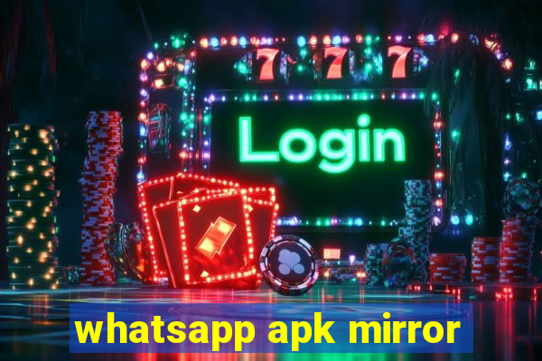 whatsapp apk mirror