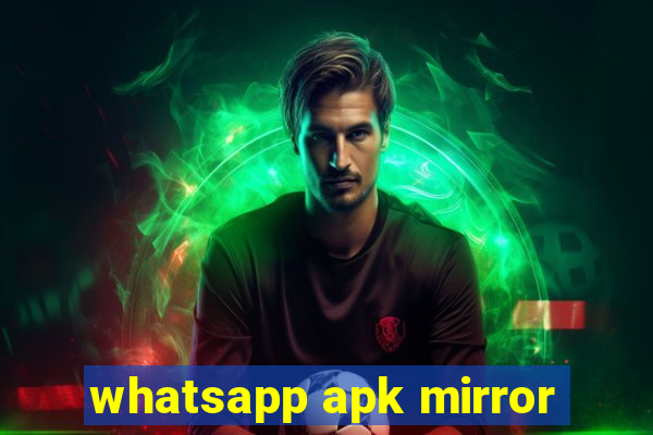 whatsapp apk mirror