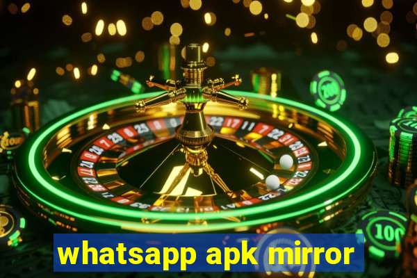 whatsapp apk mirror