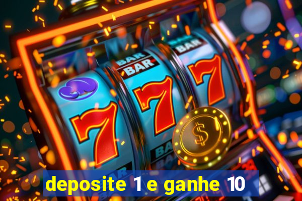 deposite 1 e ganhe 10